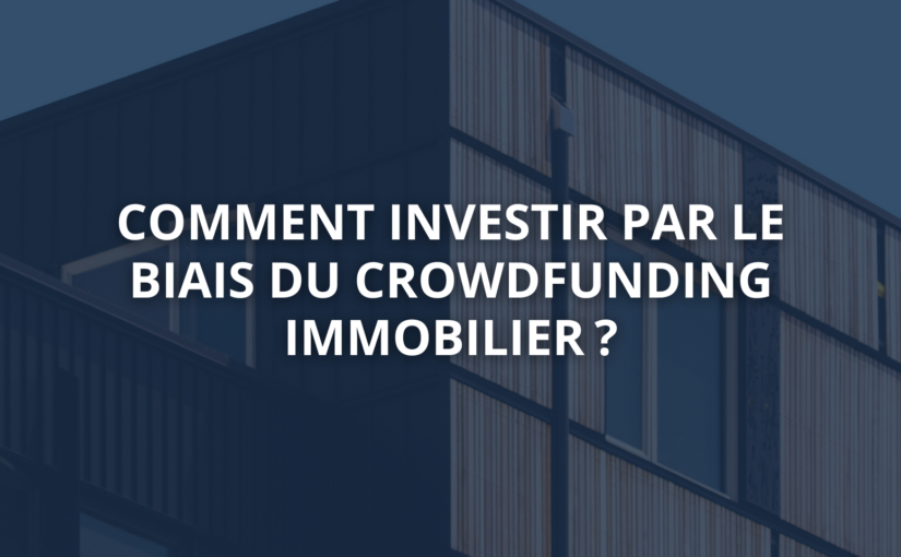 Comment investir par le biais du crowdfunding immobilier ?